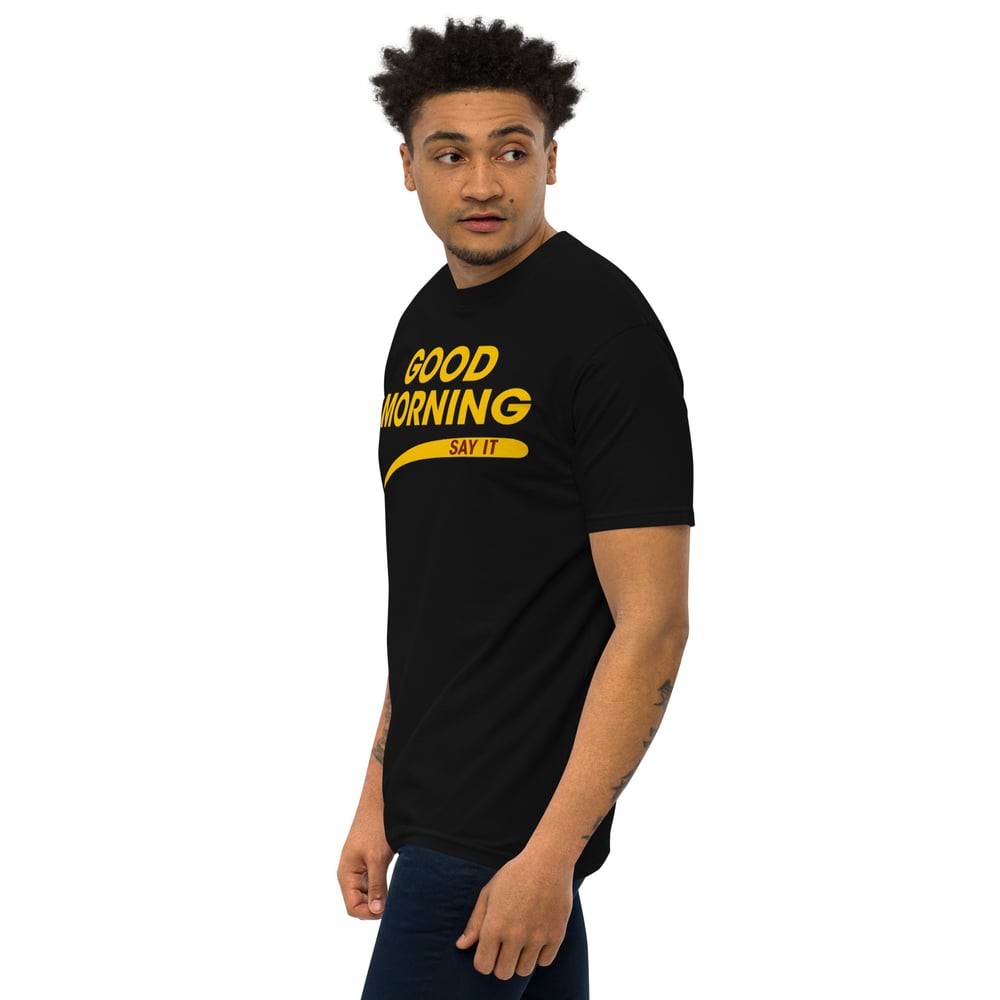 Good Morning Say it Men’s premium heavyweight tee