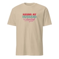 Image 4 of Raising My Husband Is Exhausting T-Shirt