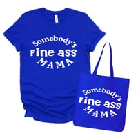Somebody’s Fine Ass Mama T-shirt & Tote Bag 💙