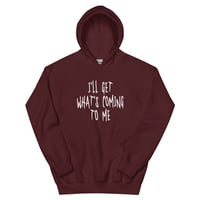 Image 1 of Get What's Coming Hoodie (MULTIPLE COLOR OPTIONS)