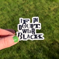 Image 1 of If In Doubt Wear Black transparent sticker