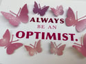 April 11th- Always be an Optimist - Butterfly quote art