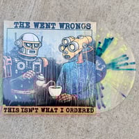 Image 1 of The Went Wrongs - "This Isn't What I Ordered"  12" LP