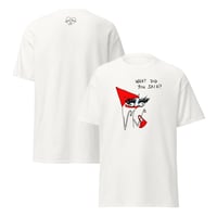 Image 1 of Unisex classic tee WHAT DID YOU SAID? 