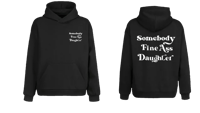 Image 2 of Somebody Fine Ass Daughter (Hoodie)