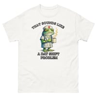 Image 2 of That Sounds Like a Day Shift Problem Nurse Frog Unisex T-Shirt