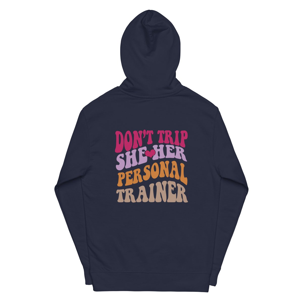 Don't trip she loves her personal trainer hoodie