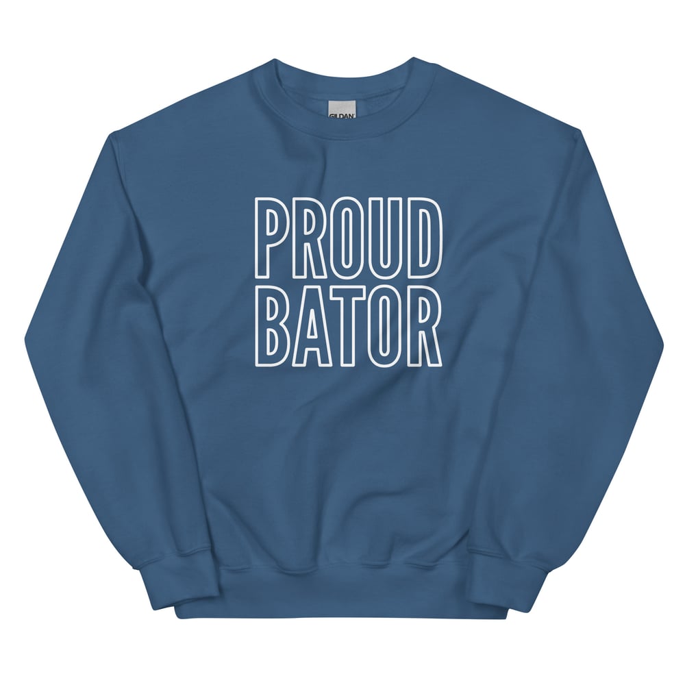 Proud Bator Sweatshirt