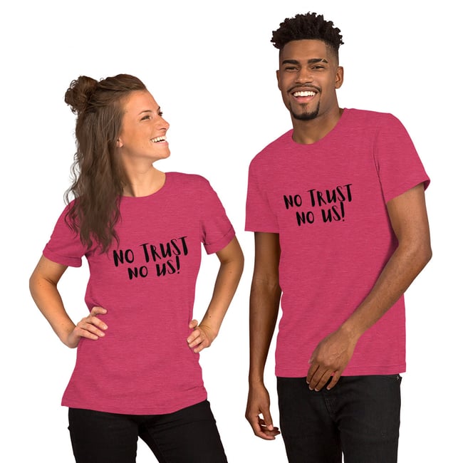 No Trust No Us~Unisex t-shirt
