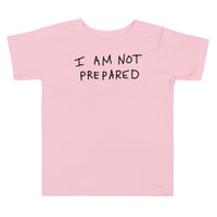 Image 3 of not prepared Toddler Short Sleeve Tee 