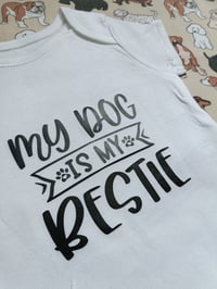 Image 3 of NEW "My Dog is my Bestie" Bodysuit 