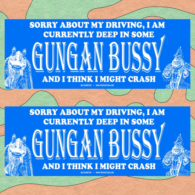 Image of Gungan Bussy - Bumper Stickers