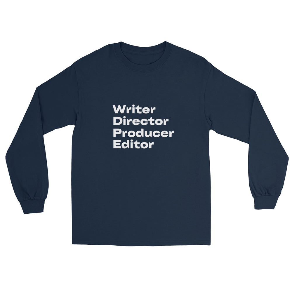 WRITER DIRECTOR PRODUCER EDITOR Long Sleeve Shirt