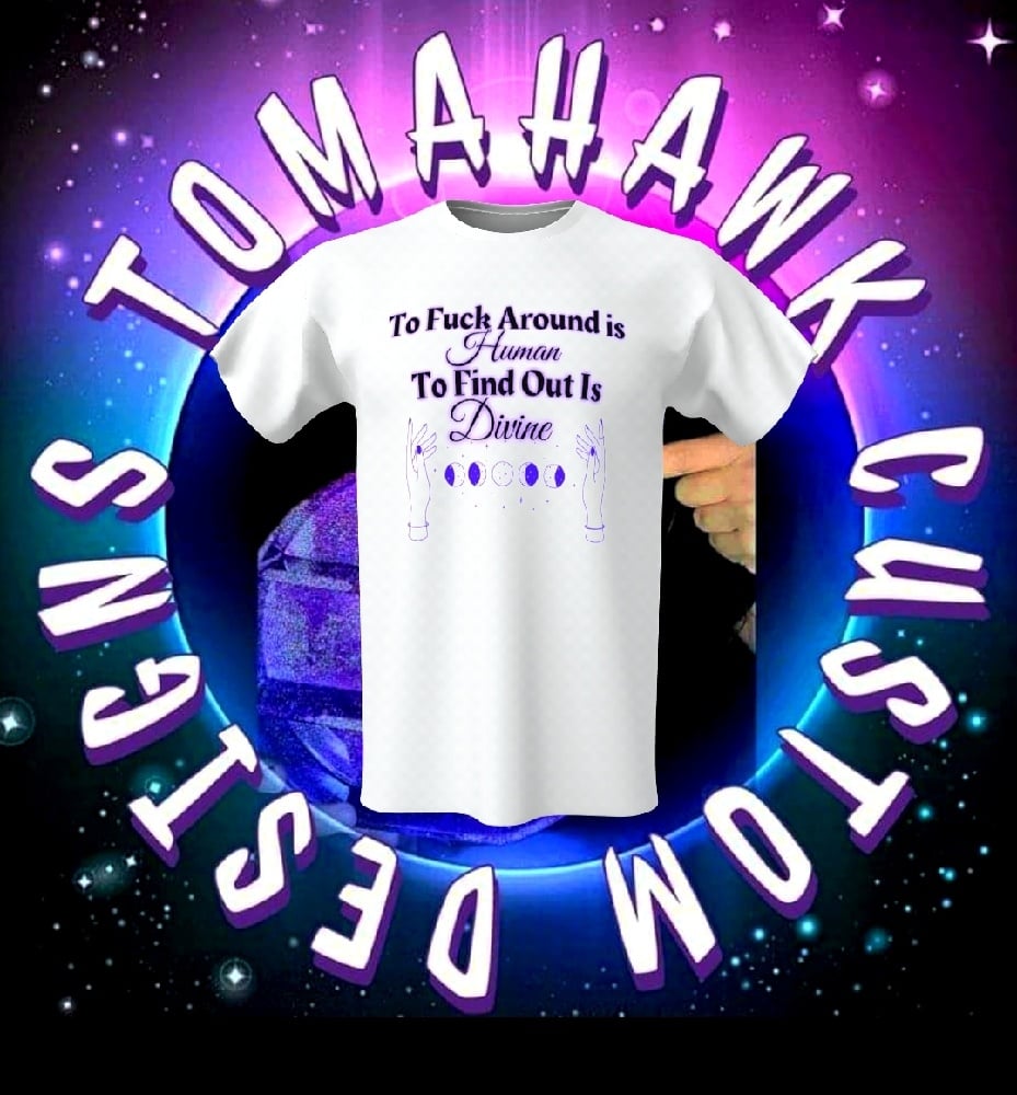 Image of Too Find Out Is Divine tshirt