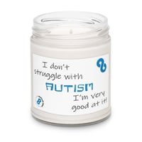 Image 12 of Scented soy candle I don't struggle with autism, I'm very good at it
