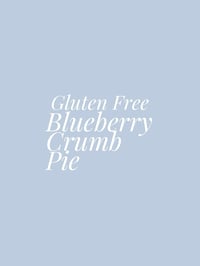 Gluten Free Blueberry Crumb Pie