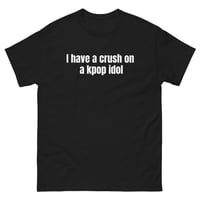 Image 1 of I have a crush tee