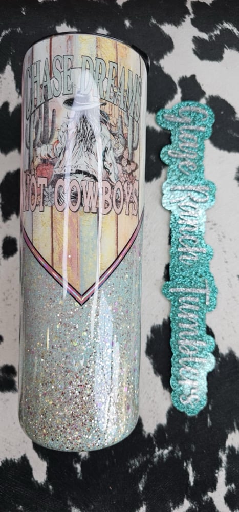 Image of 30 oz Chase Dreams not Cowboys