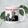 Too Old Mug