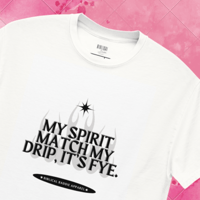 Image 2 of ‘Fye Spirit, Fye Drip’ Tee