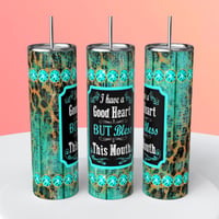 I HAVE A GOOD HEAR BUT BLESS THIS MOUTH TUMBLER