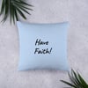  The Have Faith  Decorative Pillow