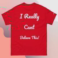 Image 5 of ‘’I Really Can’t Believe This!’ Tee