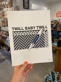 Image 2 of “Twill Baby Twill” print 
