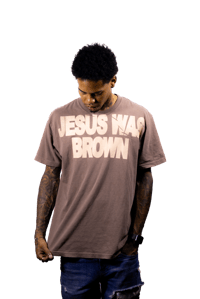 JESUS WAS BROWN TEE