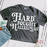 Image 3 of "HARD FOUGHT HALLELUJAH" Tee
