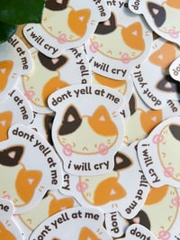 Image 2 of Don’t yell at me, I will cry sticker!