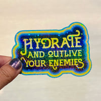 Hydrate And Outlive Your Enemies Star Sparkle Sticker