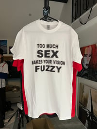 Image 3 of TOO MUCH SEX - White Tee