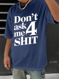 Image 1 of T Shirt For Man 100% Cotton Summer Don't Ask Me 4 Shit Print Casual Slim Fit Round Neck Short Sleeve