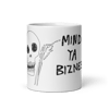 Mind Ya Bizness mug in white (Design #1)