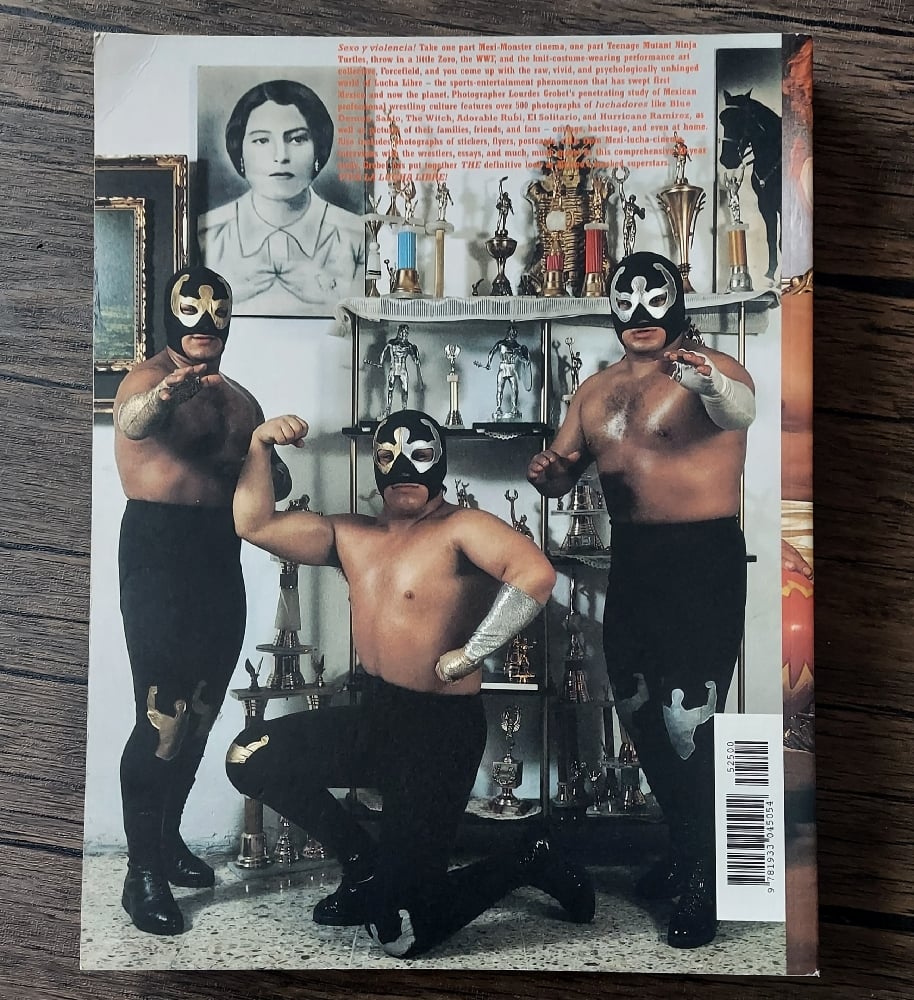 Lucha Libre: Masked Superstars of Mexican Wrestling, by Lourdes Grobet