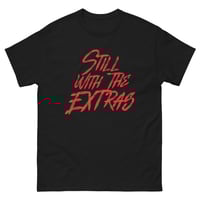 Image 1 of Still With The Extras Unisex classic tee