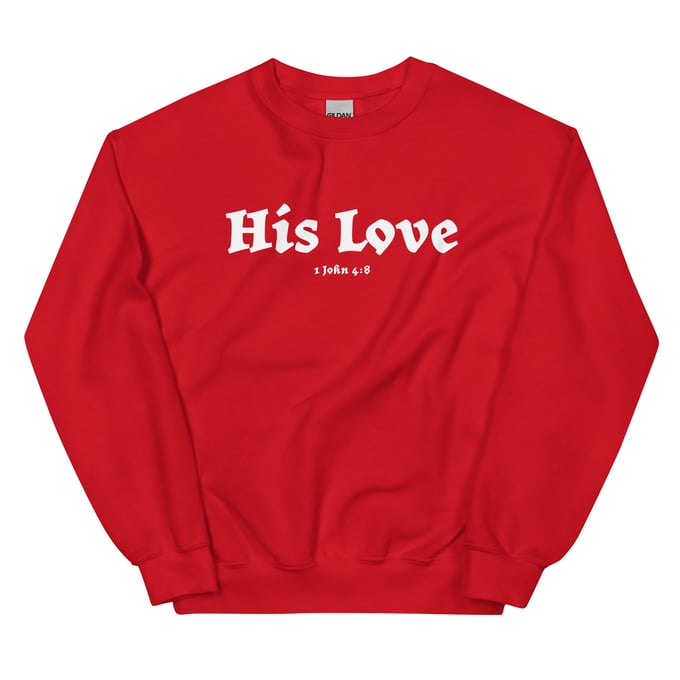 Image of His Love Unisex Sweatshirt
