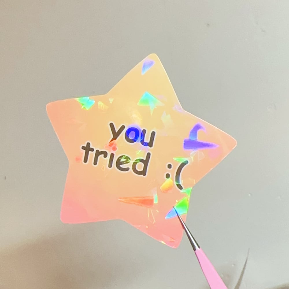 Image of You Tried :( Sticker