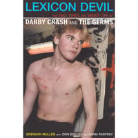 Lexicon Devil: Fast Times & Short Life of Darby Crash Germs