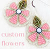 custom flower earrings!