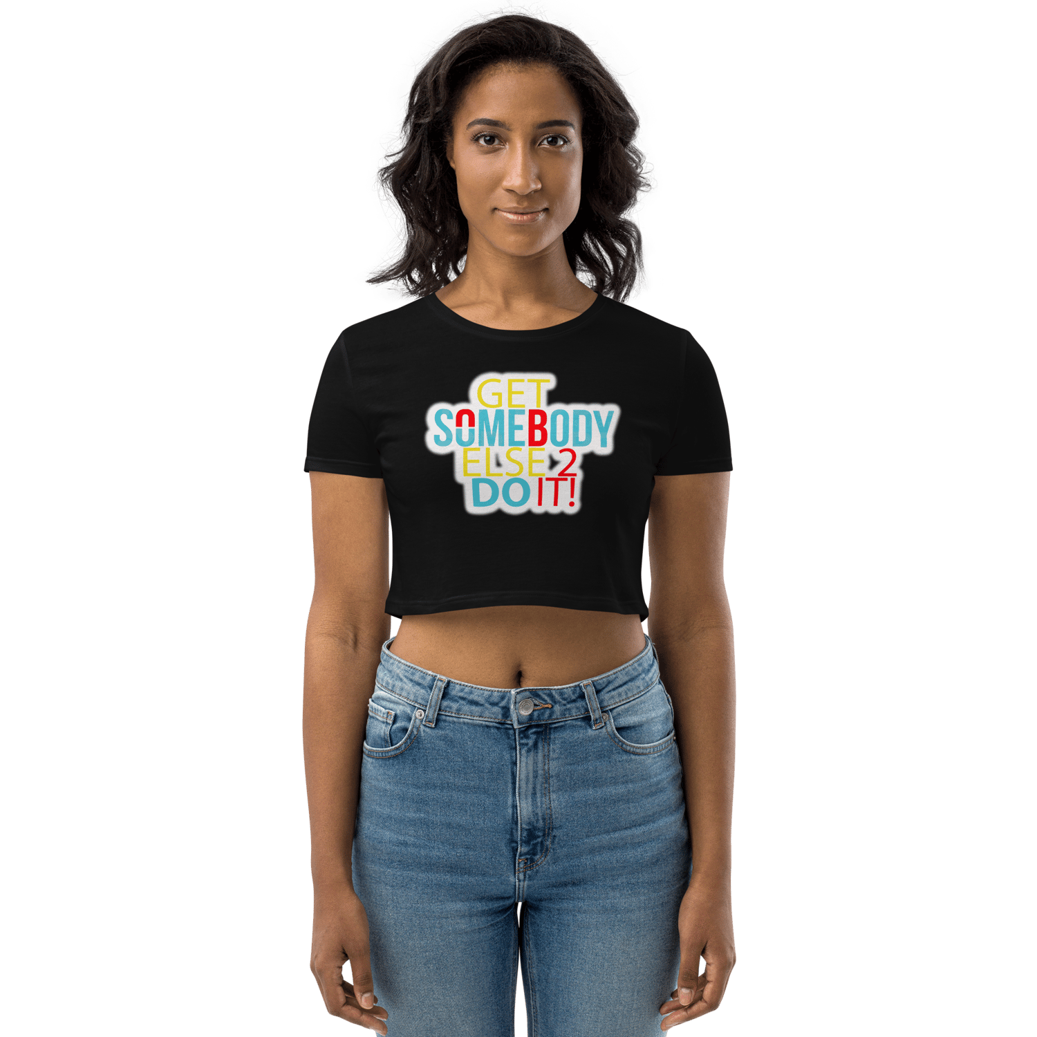 Image of GET SOMEBODY ELSE TO DO IT Crop Top