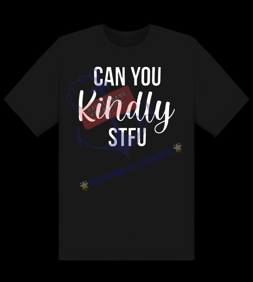 Can You KINDLY Stfu Tee