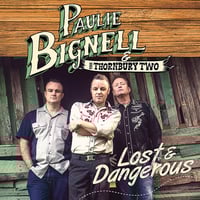 Paulie Bignell & The Thornbury Two – Lost & Dangerous