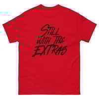 Image 2 of Still With The Extras blk font Unisex classic tee