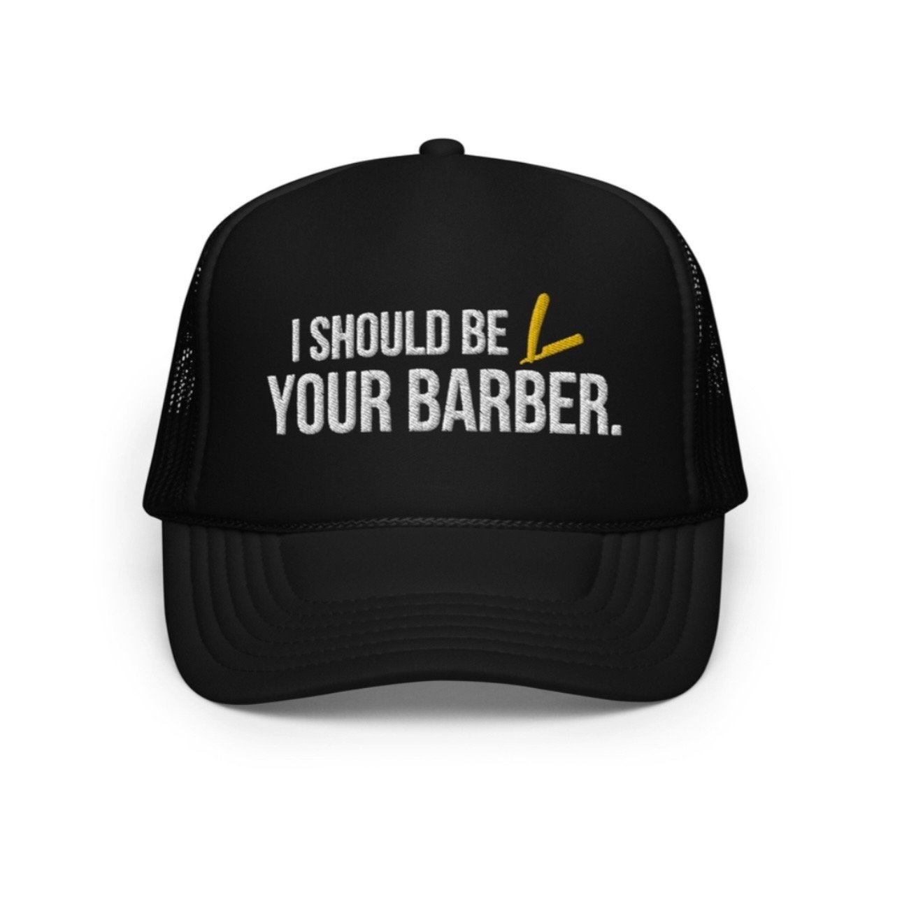 Image of “I Should Be Your Barber” Foam Trucker Hat!