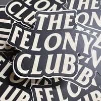 THE FELONY CLUB— Slap Sticker
