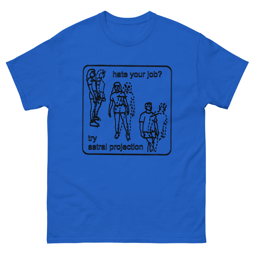 Image of Hate Your Job, Try Astral Projection Tee