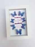 April 23rd - forget your troubles and dance - Butterfly quote art