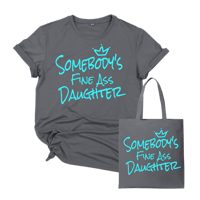Somebody’s Fine Ass Daughter T-shirt & Tote Bag 🩶